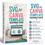 SVG and Canva Template Beginner Guide – How to Use Digital Craft Files